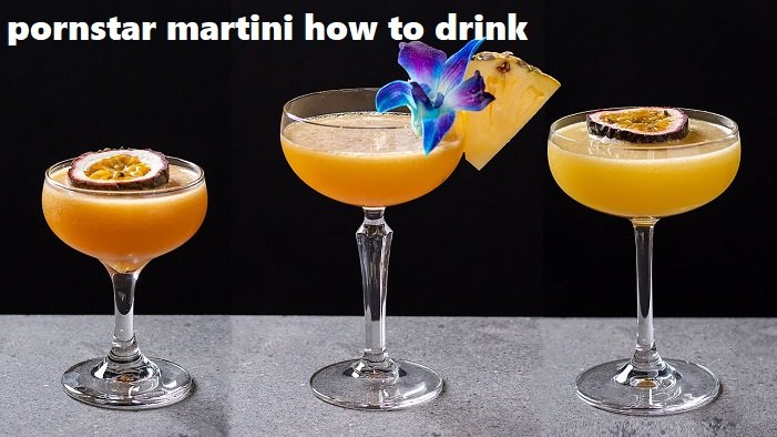 pornstar martini how to drink